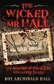 The Wicked Mr Hall - The Memoirs of the Butler Who Loved to Kill (eBook, ePUB)