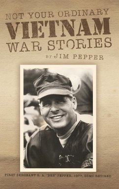 Not Your Ordinary Vietnam War Stories - Pepper, Jim