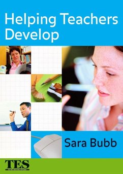 Helping Teachers Develop (eBook, PDF) - Bubb, Sara