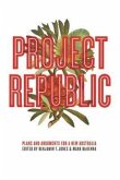 Project Republic: Plans and Arguments for a New Australia