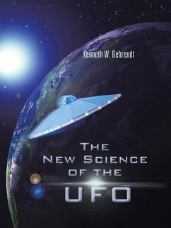 The New Science of the UFO - Behrendt, Kenneth W.