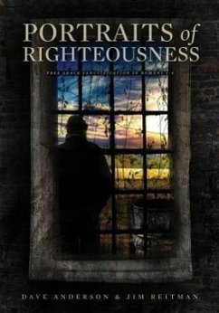 Portraits of Righteousness - Anderson, Dave; Reitman, Jim