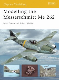 Modelling the Messerschmitt Me 262 (eBook, PDF) - Oehler, Robert; Green, Brett