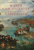 Water, Christianity and the Rise of Capitalism Water, Christianity and the Rise of Capitalism