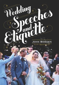 Wedding Speeches And Etiquette, 7th Edition (eBook, ePUB) - Bowden, John