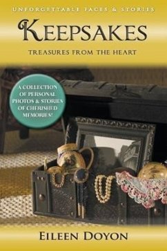 Unforgettable Faces & Stories: Keepsakes: Treasures from the Heart (a Collection of Personal Photos & Stories of Cherished Memories!) - Doyon, Eileen