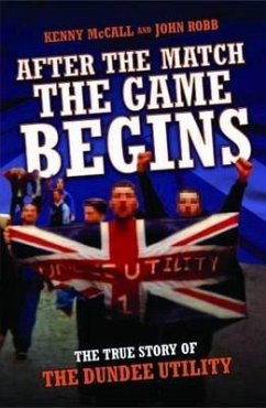 After The Match, The Game Begins - The True Story of The Dundee Utility (eBook, ePUB) - Robb, John; McCall, Kenny