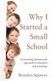 Why I Started a Small School (eBook, ePUB) Why I Started a Small School (eBook, ePUB)