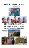 My Whole Life and 48 Years of Small Town Family Medical Practice (eBook, PDF)