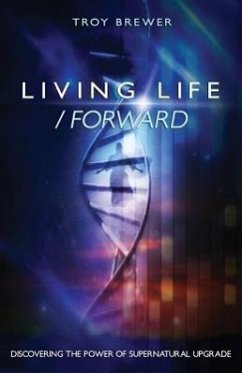 Living Life /Forward - Brewer, Troy A.