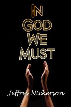 In God We Must (eBook, ePUB) - Nickerson, Jeffrey