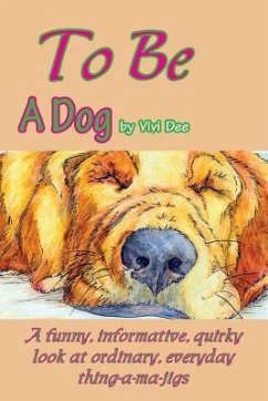 To Be a Dog - Dickson, Vivian; Dee, Vivi