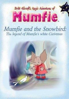 Mumfie and the Snowbird: The Legend of Mumfie's White Christmas - Allcroft, Britt