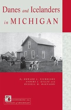 Danes and Icelanders in Michigan - Nicholson, Howard L.; Gillis, Anders J.; Magnaghi, Russell M.