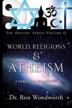 World Religions & Atheism: A Christian Perspective the Destiny Series Volume II - Woodworth, Ron