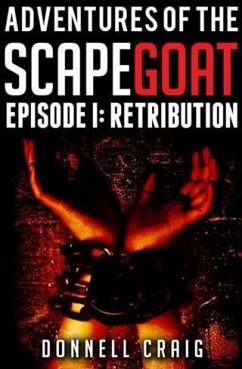 Adventures of the ScapeGoat Episode 1: Retribution (eBook, ePUB) - Craig, Donnell