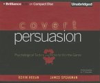 Covert Persuasion: Psychological Tactics and Tricks to Win the Game