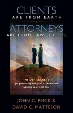 Clients Are From Earth, Attorneys Are From Law School (eBook, ePUB) - Peick, John