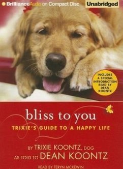 Bliss to You: Trixie's Guide to a Happy Life - Koontz, Trixie