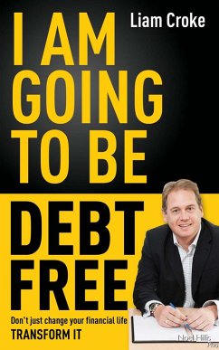 I Am Going To Be Debt Free (eBook, ePUB) - Croke, Liam