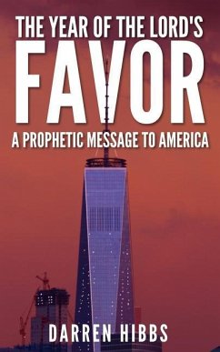 The Year of the Lord's Favor: A Prophetic Message to America - Hibbs, Darren