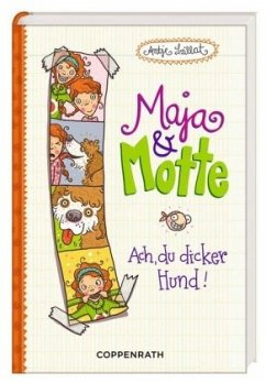 Ach, du dicker Hund! / Maja & Motte Bd.1 - Szillat, Antje