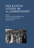 Der Kanton Luzern im 20. Jahrhundert. 2 Bände