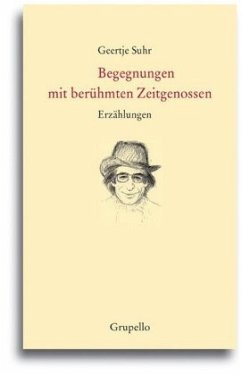 Begegnungen mit berühmten Zeitgenossen - Suhr, Geertje