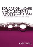 Education and Care for Adolescents and Adults with Autism (eBook, PDF)