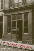 A Publisher's Paradise: Expatriate Literary Culture in Paris, 1890-1960