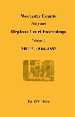 Worcester County, Maryland Orphans Court Proceedings, Volume 3, MH23, 1816-1832
