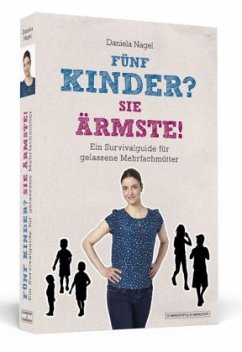 Fünf Kinder? Sie Ärmste! - Nagel, Daniela