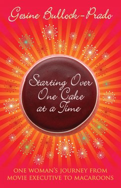 Starting Over, One Cake at a Time (eBook, ePUB) - Bullock-Prado, Gesine