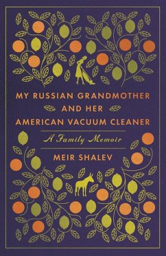 My Russian Grandmother and Her American Vacuum Cleaner (eBook, ePUB) - Shalev, Meir