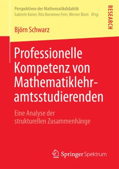Professionelle Kompetenz von Mathematiklehramtsstudierenden (eBook, PDF) - Schwarz, Björn