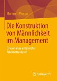 Die Konstruktion von Männlichkeit im Management (eBook, PDF)