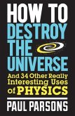 How to Destroy the Universe (eBook, ePUB)
