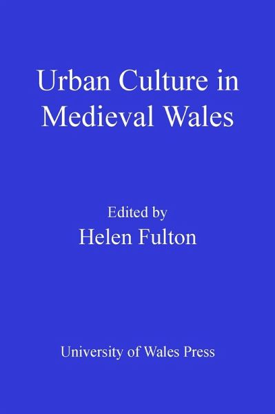 Urban Culture in Medieval Wales (eBook, PDF) Urban Culture in Medieval Wales (eBook, PDF)