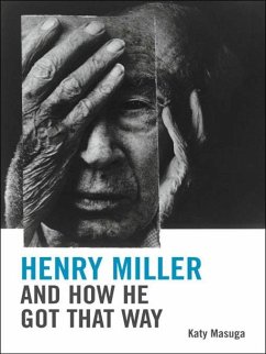 Henry Miller and How He Got That Way (eBook, PDF) - Masuga, Katy