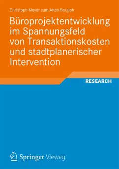 Büroprojektentwicklung im Spannungsfeld von Transaktionskosten und stadtplanerischer Intervention (eBook, PDF) - Meyer zum Alten Borgloh, Christoph