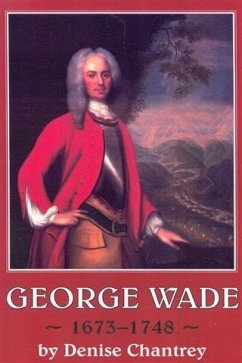 George Wade 1673-1748 (eBook, PDF) - Chantrey, Denise