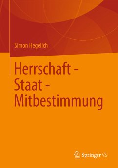 Herrschaft - Staat - Mitbestimmung (eBook, PDF) - Hegelich, Simon