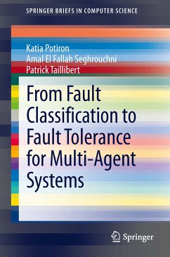 From Fault Classification to Fault Tolerance for Multi-Agent Systems (eBook, PDF) - Potiron, Katia; El Fallah Seghrouchni, Amal; Taillibert, Patrick