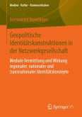 Geopolitische Identitätskonstruktionen in der Netzwerkgesellschaft (eBook, PDF)