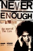 Never Enough: The Story of The Cure (eBook, ePUB)