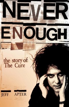 Never Enough: The Story of The Cure (eBook, ePUB) - Apter, Jeff