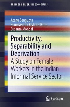 Productivity, Separability and Deprivation (eBook, PDF) - Sengupta, Atanu; Datta, Soumyendra Kishore; Mondal, Susanta