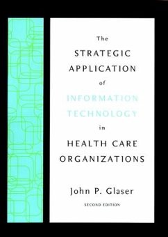 The Strategic Application of Information Technology in Health Care Organizations (eBook, PDF) - Glaser, John P.