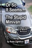 Or So It Seems .... The Stupid Minivan and More Tales of Midlife Madness (eBook, ePUB)