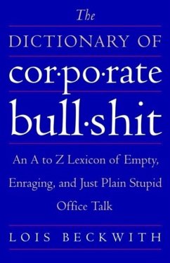 The Dictionary of Corporate Bullshit (eBook, ePUB) - Beckwith, Lois